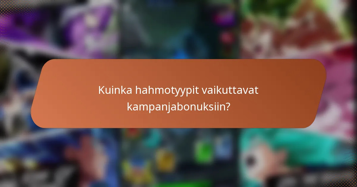 Kuinka hahmotyypit vaikuttavat kampanjabonuksiin?