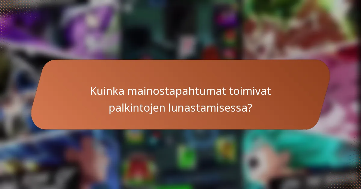 Kuinka mainostapahtumat toimivat palkintojen lunastamisessa?