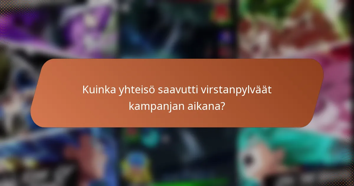 Kuinka yhteisö saavutti virstanpylväät kampanjan aikana?