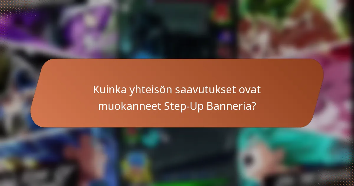Kuinka yhteisön saavutukset ovat muokanneet Step-Up Banneria?