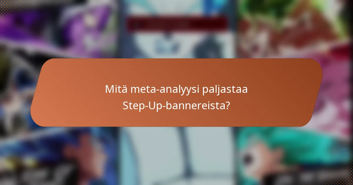 Mitä meta-analyysi paljastaa Step-Up-bannereista?