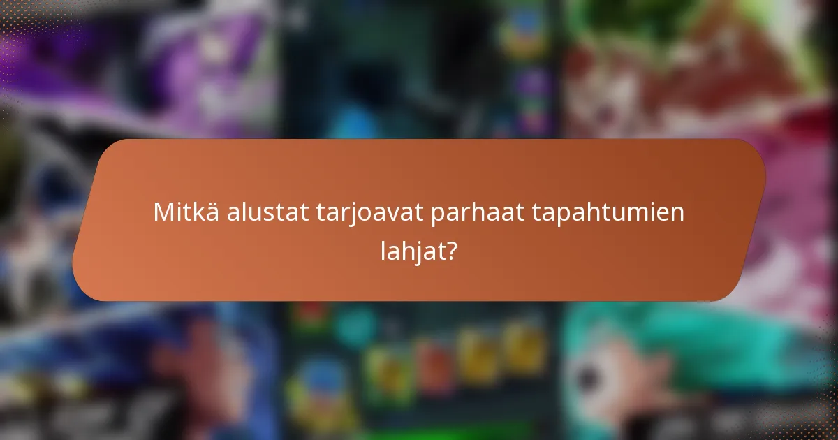Mitkä alustat tarjoavat parhaat tapahtumien lahjat?