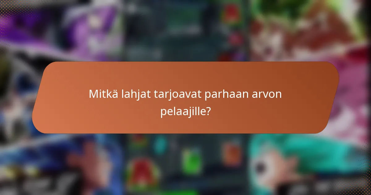 Mitkä lahjat tarjoavat parhaan arvon pelaajille?