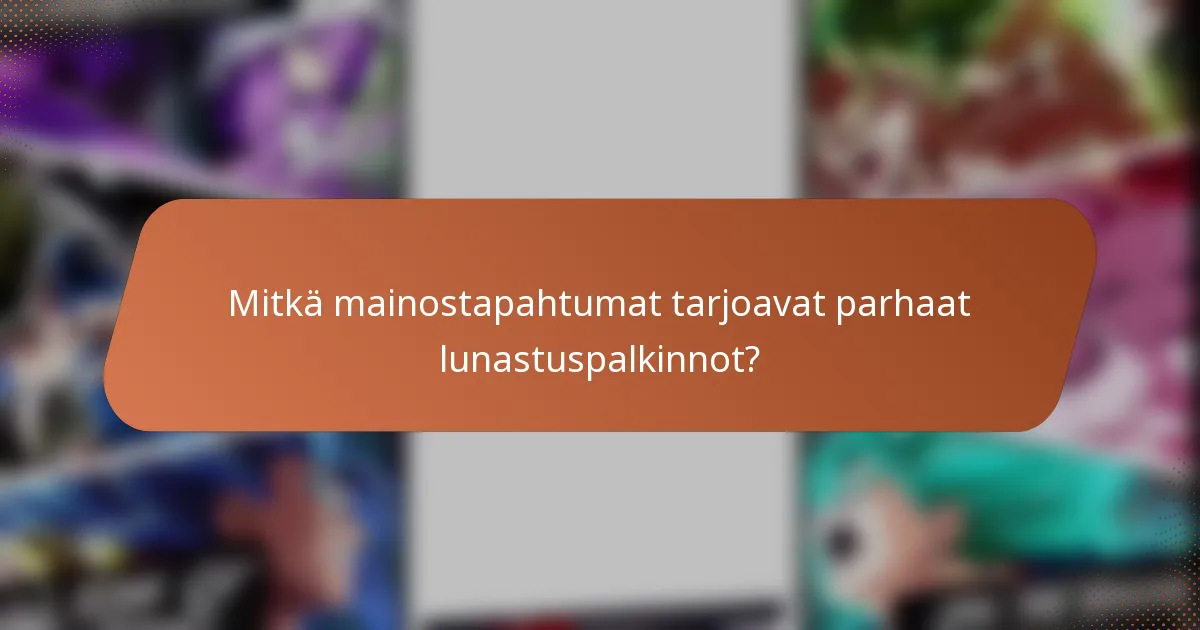 Mitkä mainostapahtumat tarjoavat parhaat lunastuspalkinnot?