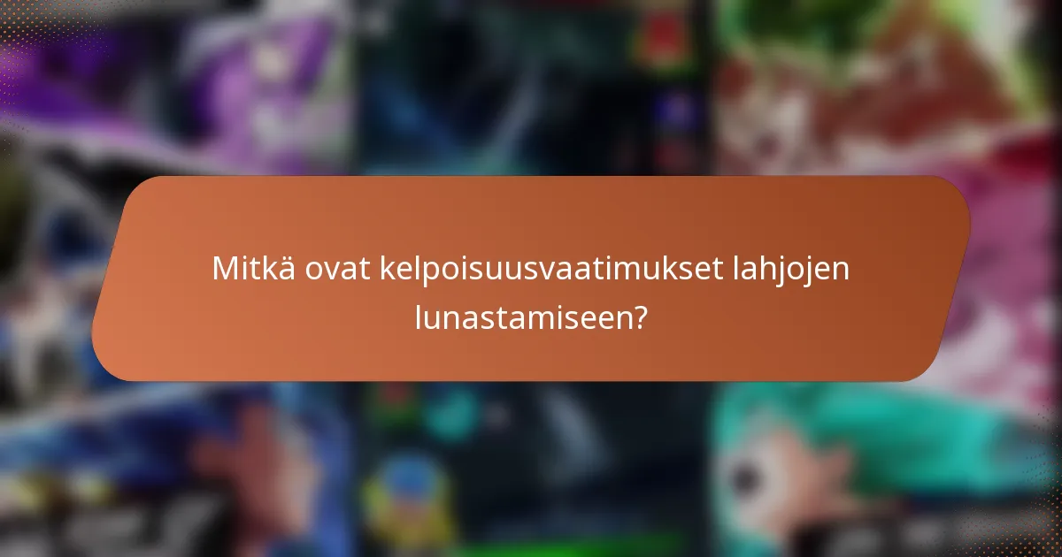 Mitkä ovat kelpoisuusvaatimukset lahjojen lunastamiseen?