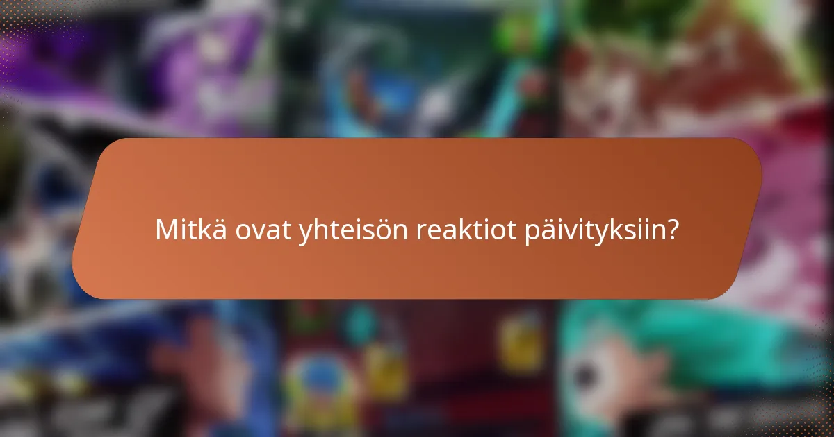 Mitkä ovat yhteisön reaktiot päivityksiin?