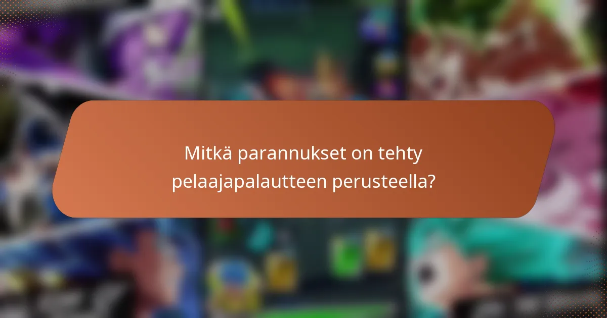 Mitkä parannukset on tehty pelaajapalautteen perusteella?
