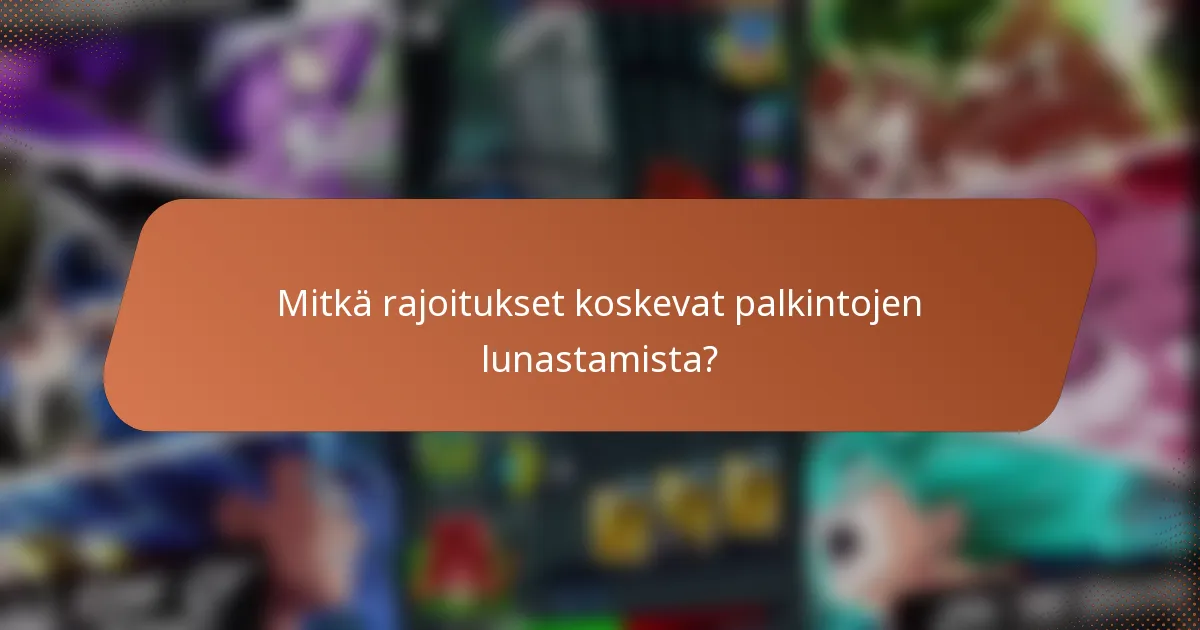 Mitkä rajoitukset koskevat palkintojen lunastamista?