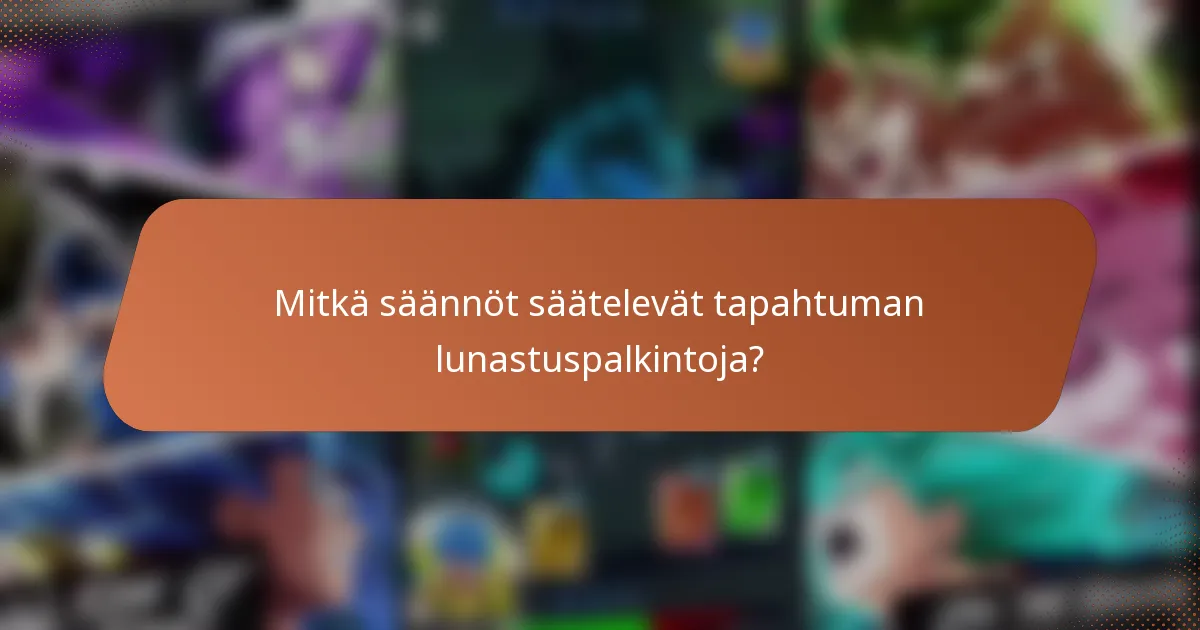 Mitkä säännöt säätelevät tapahtuman lunastuspalkintoja?