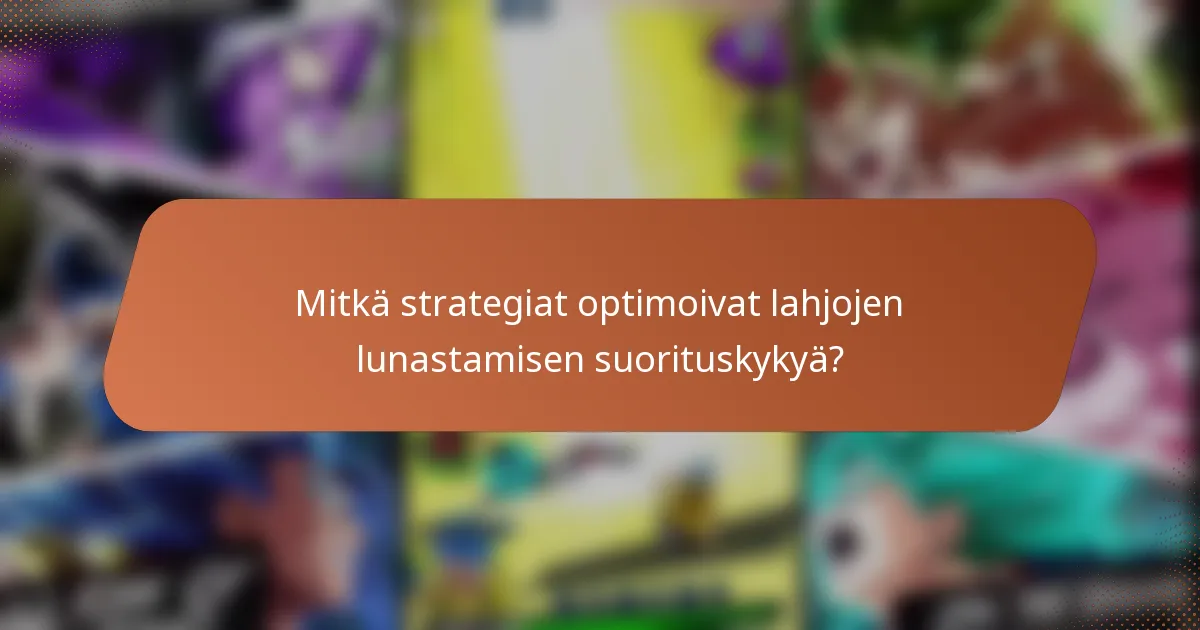 Mitkä strategiat optimoivat lahjojen lunastamisen suorituskykyä?